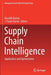 Supply Chain Intelligence: Application and Optimization by Kaushik Kumar