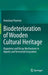 Biodeterioration of Wooden Cultural Heritage: Organisms and Decay Mechanisms in Aquatic and Terrestrial Ecosystems by Anastasia Pournou