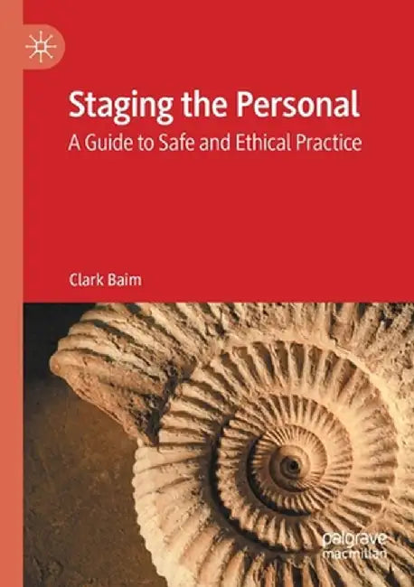 Staging the Personal: A Guide to Safe and Ethical Practice by Clark Baim