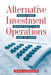 Alternative Investment Operations : Hedge Funds Private Equity and Fund of Funds by Jason Scharfman