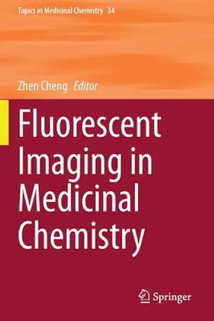 Fluorescent Imaging in Medicinal Chemistry by Zhen Cheng