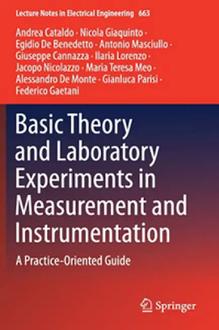 Basic Theory and Laboratory Experiments in Measurement and Instrumentation: A practice oriented guide by ataldo