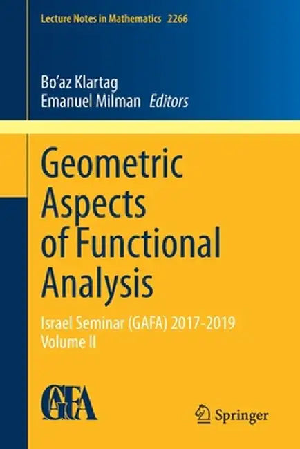 Geometric Aspects of Functional Analysis: Israel Seminar (Gafa) 2017-2019 Volume II by Bo'az Klartag