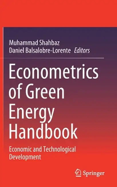 Econometrics of Green Energy Handbook: Economic and Technological Development by Muhammad Shahbaz