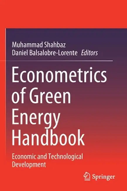 Econometrics of Green Energy Handbook: Economic and Technological Development by Muhammad Shahbaz