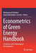 Econometrics of Green Energy Handbook: Economic and Technological Development by Muhammad Shahbaz