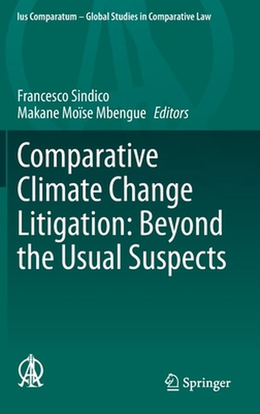 Comparative Climate Change Litigation: Beyond the Usual Suspects by Francesco Sindico, Makane Moïse Mbengue