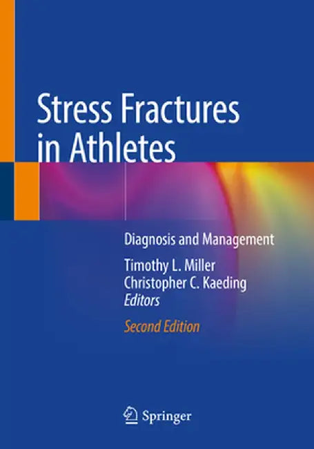 Stress Fractures in Athletes: Diagnosis and Management by Timothy L. Miller