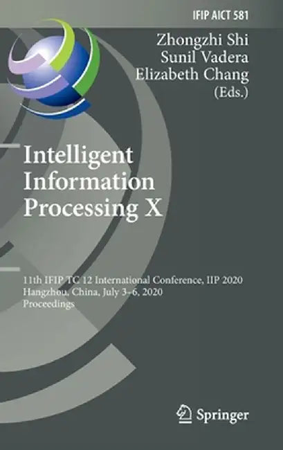 Intelligent Information Processing X: 11th Ifip Tc 12 International Conference, Iip 2020, Hangzhou, China, July 3-6, 2020, Proceedings by Zhongzhi Shi