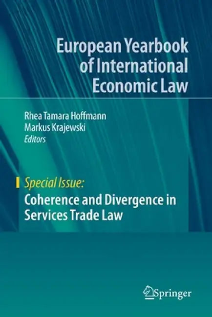 Coherence and Divergence in Services Trade Law by Rhea Tamara Hoffmann