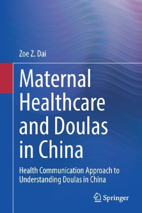 Maternal Healthcare and Doulas in China: Feminist Health Communication Approach to Understanding Doulas in China