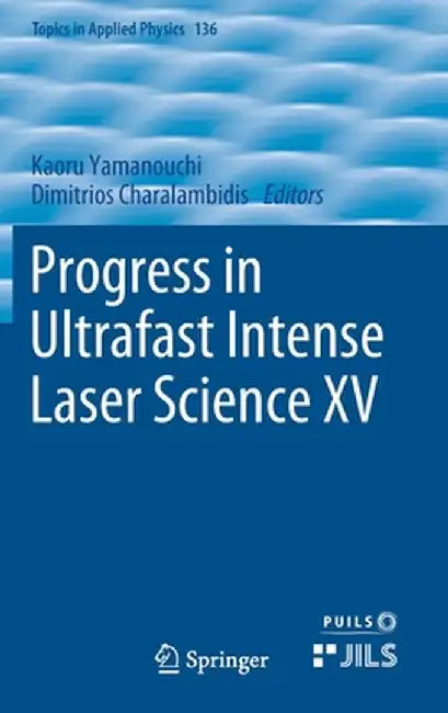Progress in Ultrafast Intense Laser Science XV by Kaoru Yamanouchi