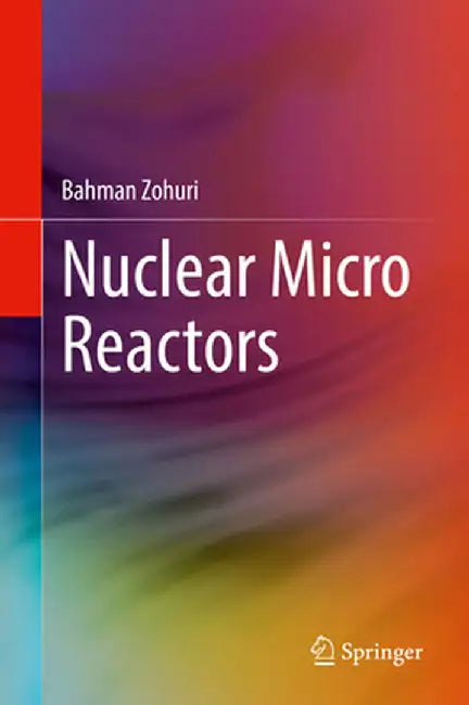 Nuclear Micro Reactors by Bahman Zohuri
