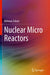 Nuclear Micro Reactors by Bahman Zohuri