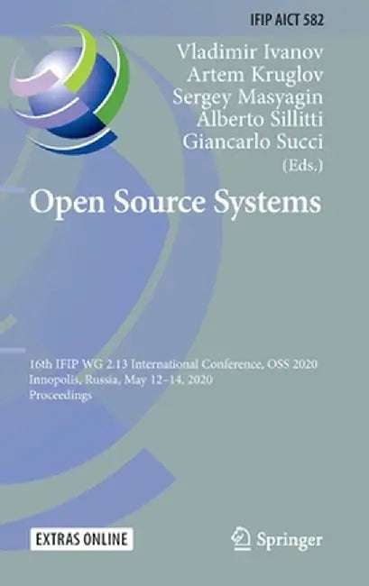 Open Source Systems: 16th Ifip Wg 2.13 International Conference, OSS 2020, Innopolis, Russia, May 12-14, 2020, Proceedings by Vladimir Ivanov