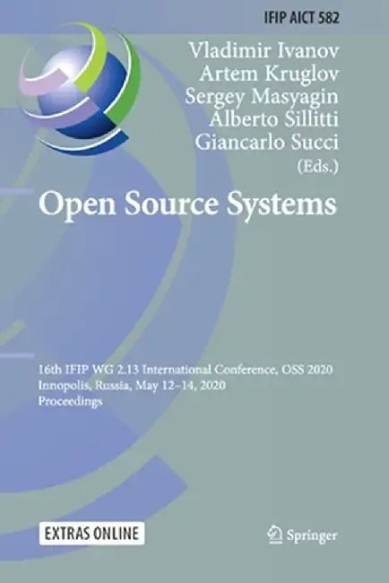 Open Source Systems: 16th Ifip Wg 2.13 International Conference, OSS 2020, Innopolis, Russia, May 12-14, 2020, Proceedings by Vladimir Ivanov