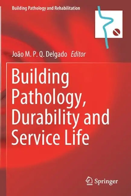Building Pathology, Durability and Service Life by J. M. P. Q. Delgado