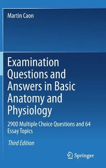 Examination Questions and Answers in Basic Anatomy and Physiology by Caon, Martin