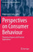 Perspectives on Consumer Behaviour: Theoretical Aspects and Practical Applications by Wlodzimierz Sroka