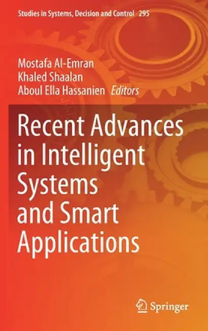 Recent Advances in Intelligent Systems and Smart Applications by Mostafa Al-Emran