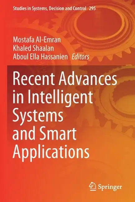Recent Advances in Intelligent Systems and Smart Applications by Mostafa Al-Emran