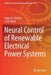 Neural Control of Renewable Electrical Power Systems by Edgar N. Sánchez