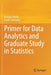 Primer for Data Analytics and Graduate Study in Statistics by Douglas Wolfe