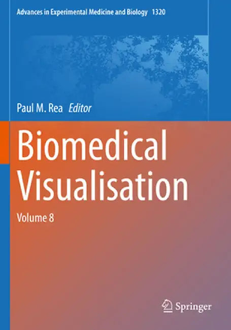 Biomedical Visualisation: Volume 8 by Paul M. Rea