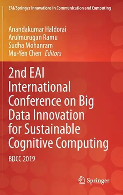 2nd Eai International Conference on Big Data Innovation for Sustainable Cognitive Computing: Bdcc 2019 by Anandakumar Haldorai