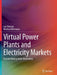 Virtual Power Plants and Electricity Markets: Decision Making Under Uncertainty by Baringo