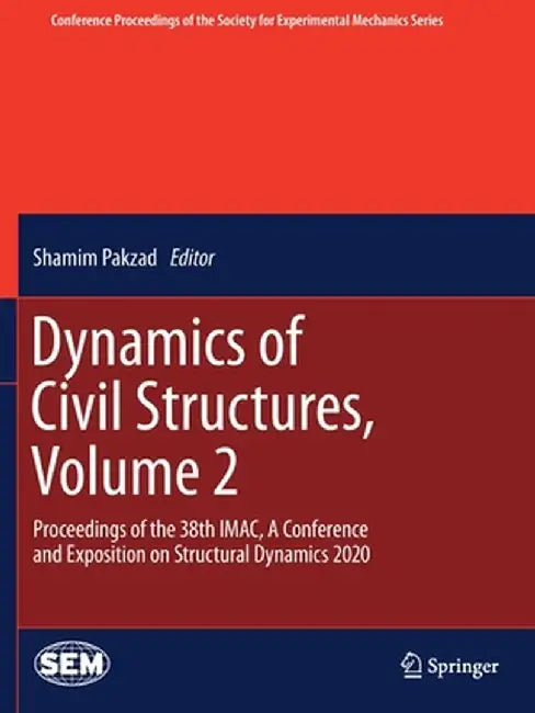 Dynamics of Civil Structures, Volume 2: Proceedings of the 38th Imac, a Conference and Exposition on Structural Dynamics 2020 by Shamim Pakzad