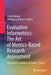 Evaluative Informetrics: The Art of Metrics-Based Research Assessment: Festschrift in Honour of Henk F. Moed by Cinzia Daraio