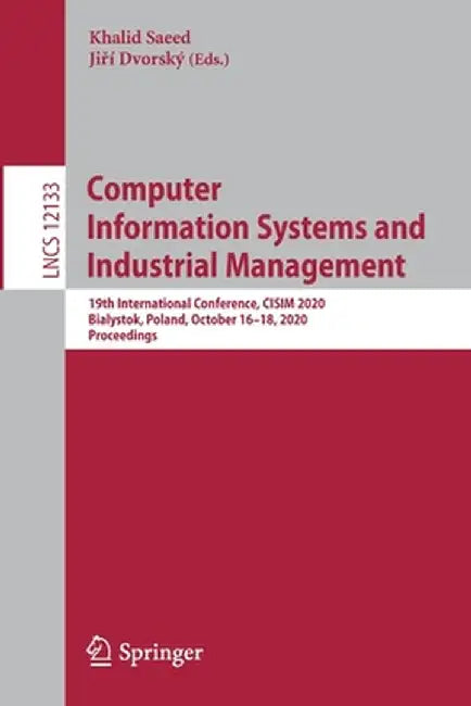 Computer Information Systems and Industrial Management: 19th International Conference, Cisim 2020, Bialystok, Poland, October 16-18, 2020, Proceedings by Khalid Saeed