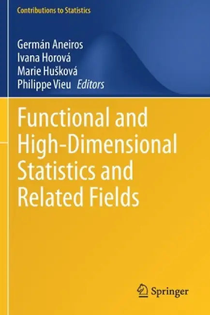 Functional and High-Dimensional Statistics and Related Fields by Germán Aneiros