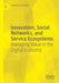 Innovation, Social Networks, and Service Ecosystems: Managing Value in the Digital Economy by Jennifer D. Chandler
