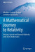A Mathematical Journey to Relativity: Deriving Special and General Relativity with Basic Mathematics by Boskoff, Wladimir-Georges
