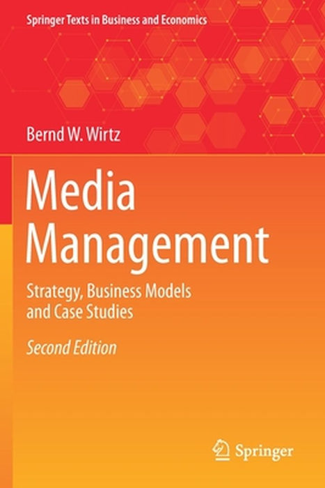 Media Management: Strategy Business Models and Case Studies by Wirtz, Bernd W.