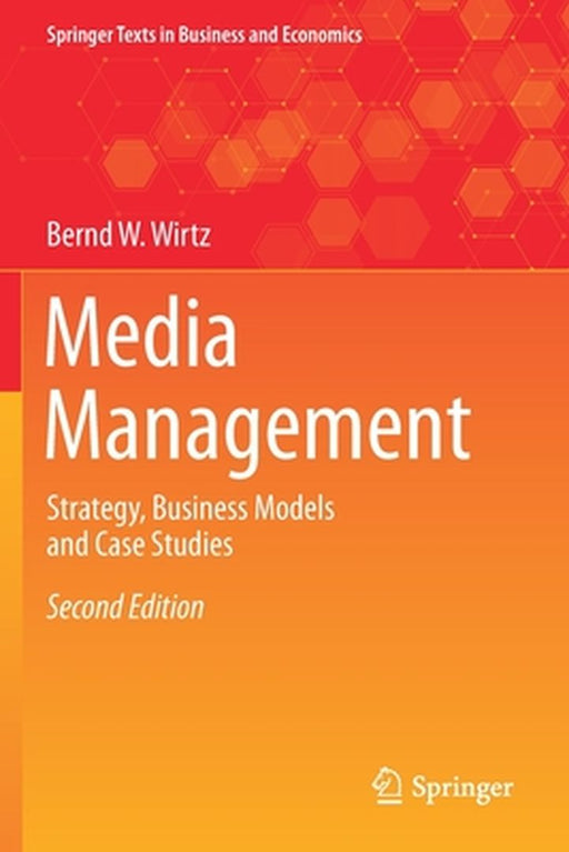Media Management: Strategy Business Models and Case Studies by Wirtz, Bernd W.