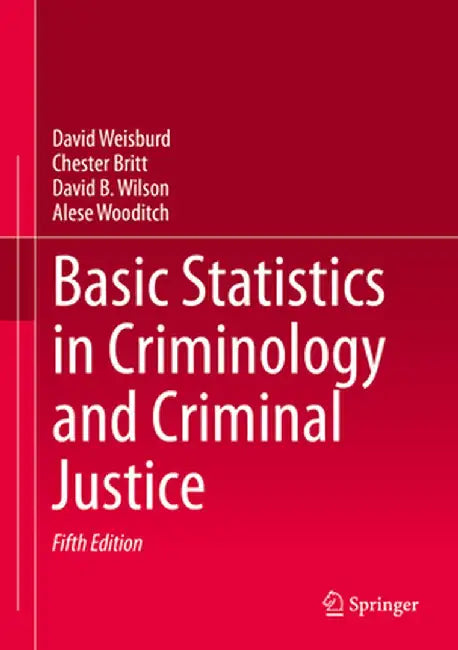 Basic Statistics in Criminology and Criminal Justice by David Weisburd