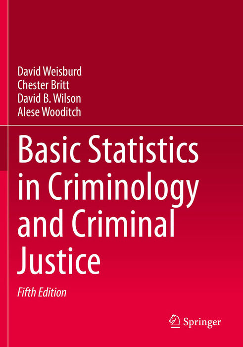 Basic Statistics in Criminology and Criminal Justice by David Weisburd/Chester Britt/David B. Wilson