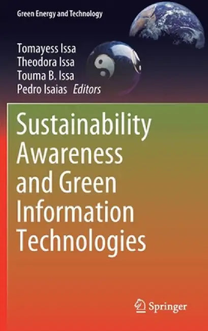 Sustainability Awareness and Green Information Technologies by Tomayess Issa