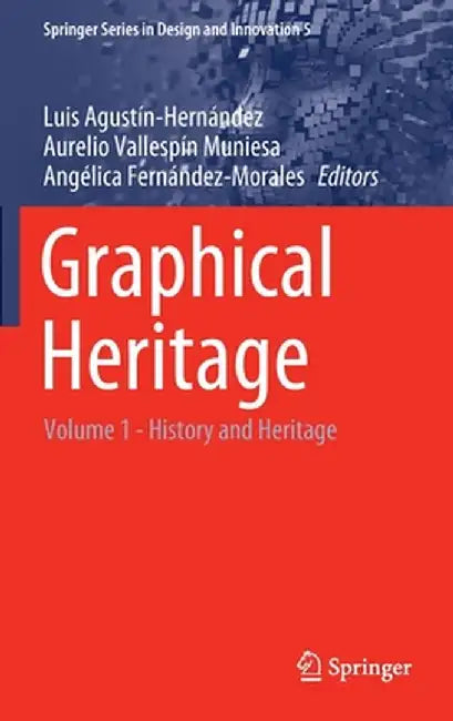 Graphical Heritage: Volume 1 - History and Heritage by Luis Agustín-Hernández