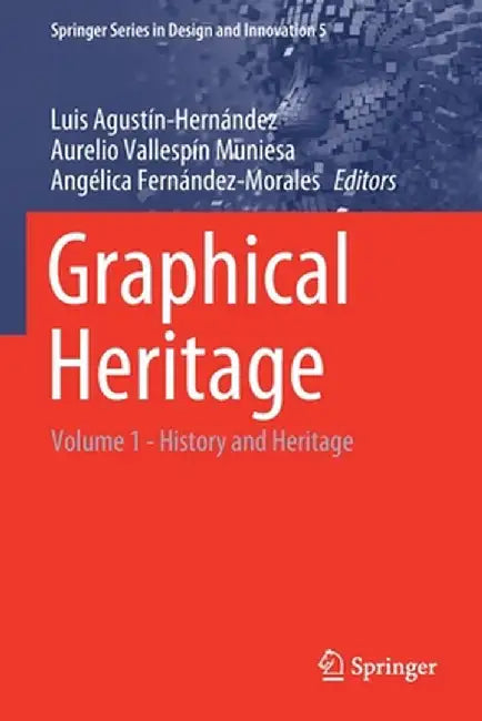 Graphical Heritage: Volume 1 - History and Heritage by Luis Agustín-Hernández