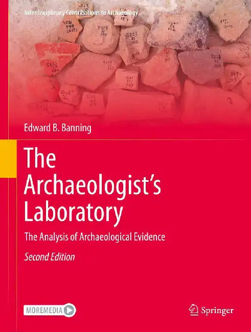 The Archaeologist's Laboratory: The Analysis of Archaeological Evidence by Edward B. Banning