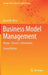 Business Model Management: Design - Process - Instruments by Bernd W. Wirtz