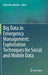 Big Data in Emergency Management: Exploitation Techniques for Social and Mobile Data by Rajendra Akerkar