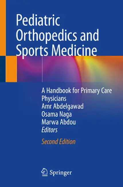 Pediatric Orthopedics and Sports Medicine: A Handbook for Primary Care Physicians by Amr Abdelgawad