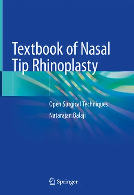 Textbook of Nasal Tip Rhinoplasty: Open Surgical Techniques by Natarajan Balaji