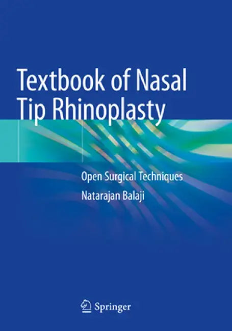 Textbook of Nasal Tip Rhinoplasty: Open Surgical Techniques by Natarajan Balaji