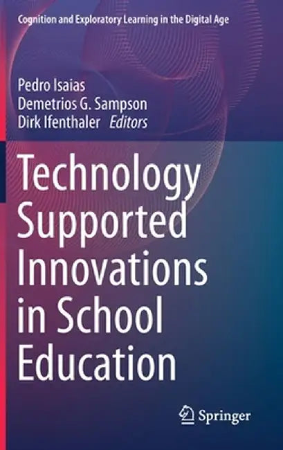 Technology Supported Innovations in School Education by Pedro Isaias